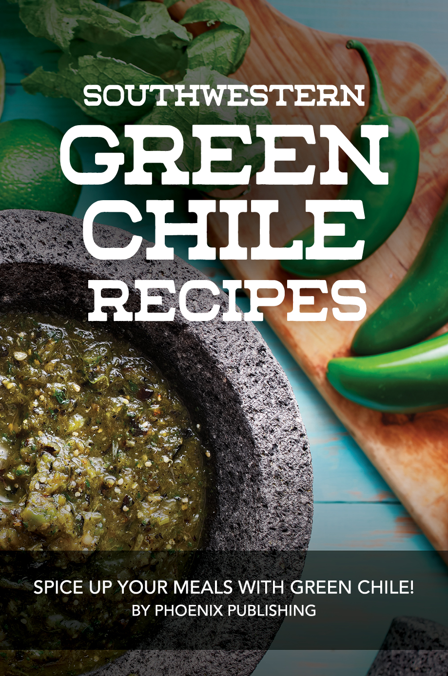 Southwestern Green Chile recipes by Phoenix Publishing