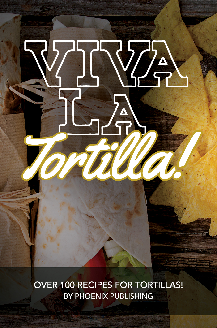 Viva la Tortilla by Phoenix Publishing